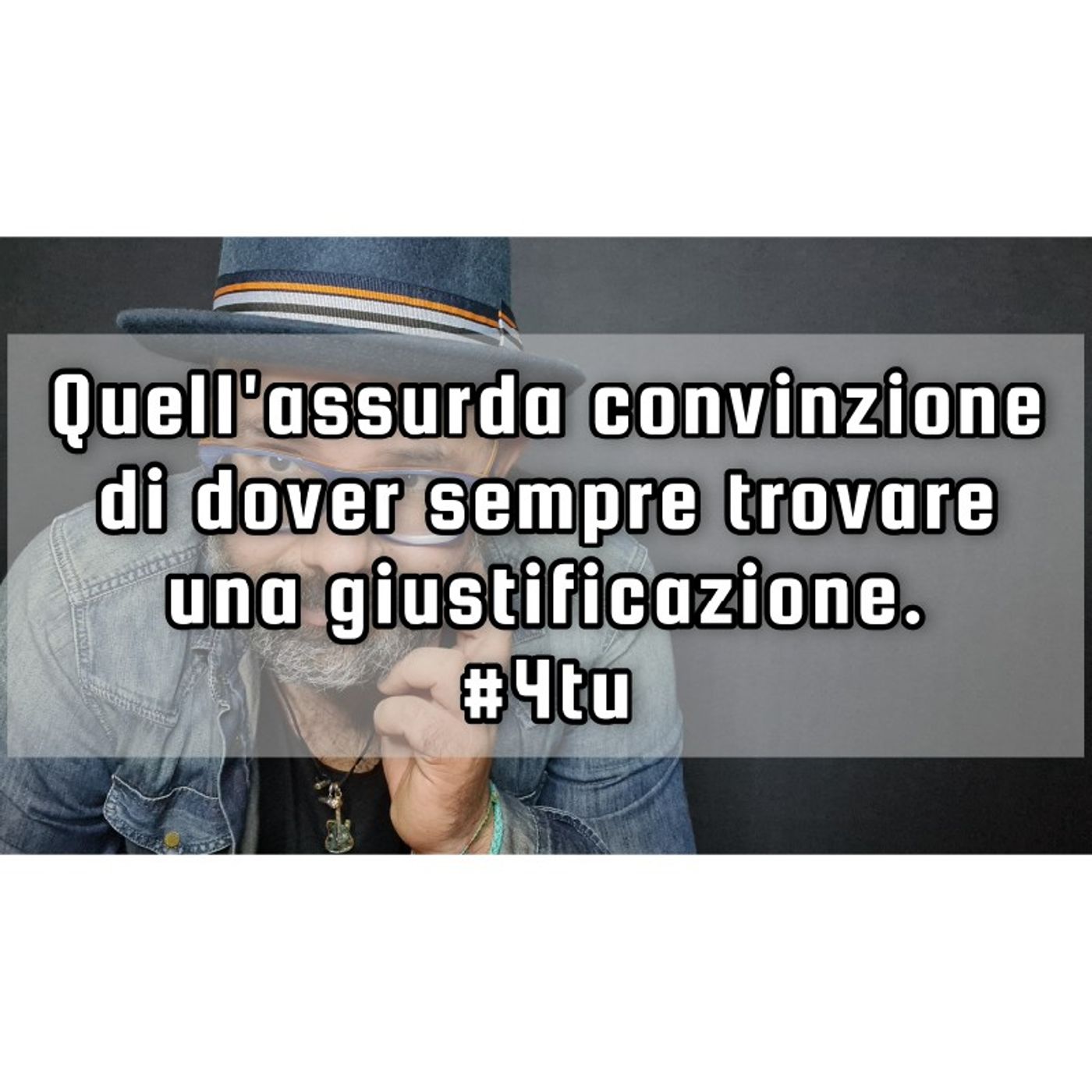 Episodio 1061 - Quell'assurda convinzione di dover sempre trovare una giustificazione " 4tu episode artwork