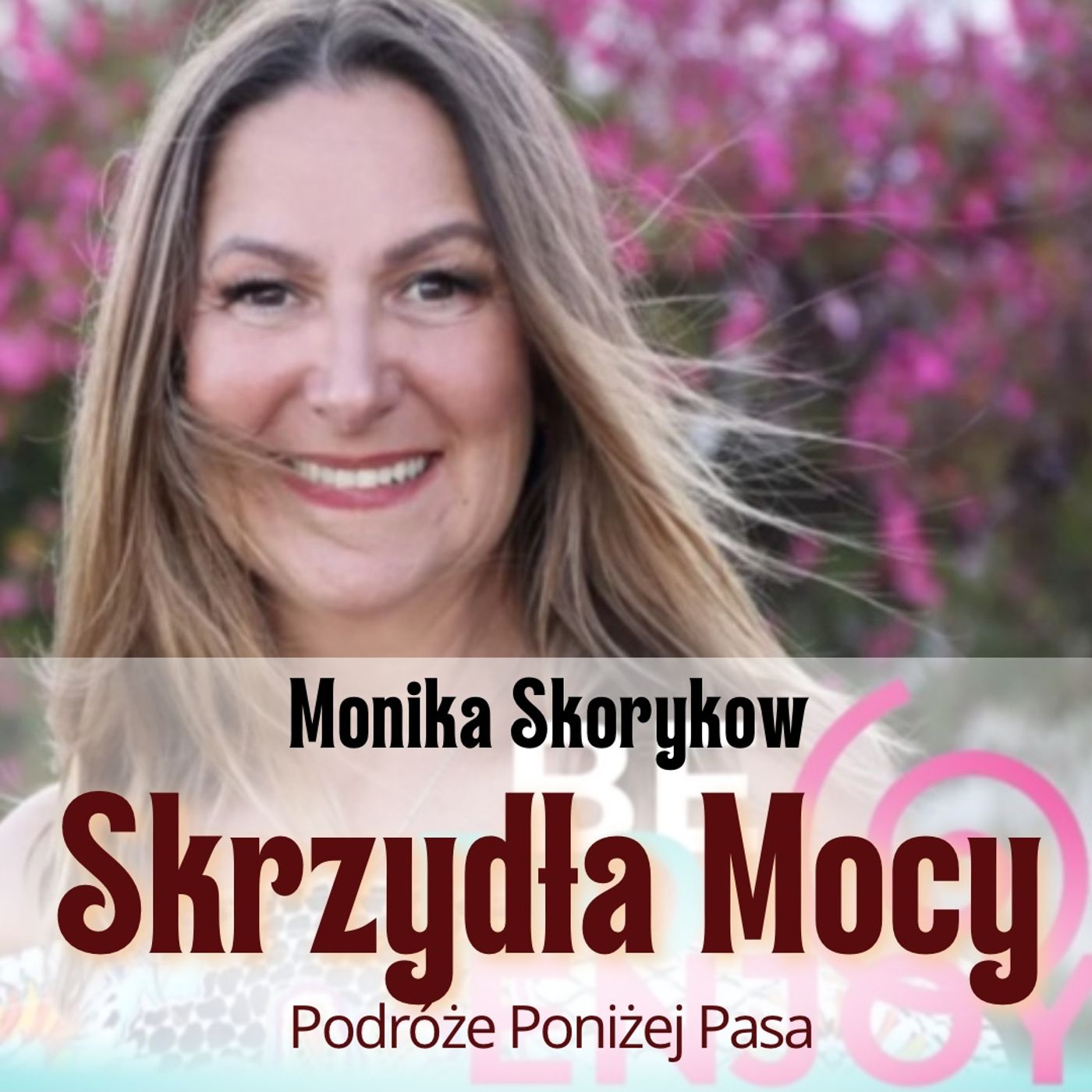 131/ Prawo przyciągania i SKRZYDŁA MOCY. Monika Skorykow