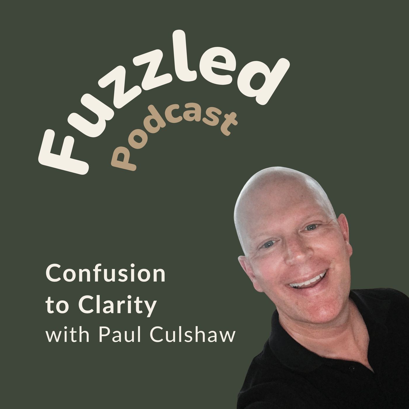 Fuzzled: Confusion to Clarity with Paul Culshaw