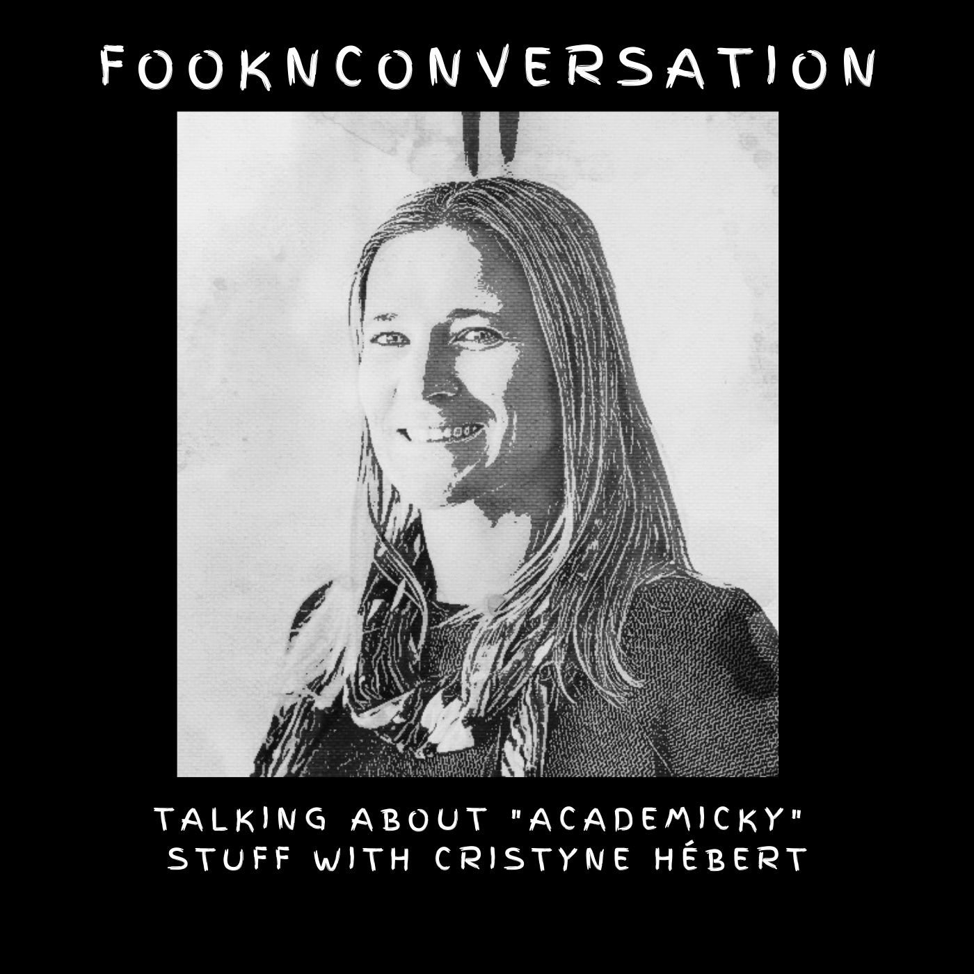 Fookn Conversation - Talking About “Academicky” Stuff