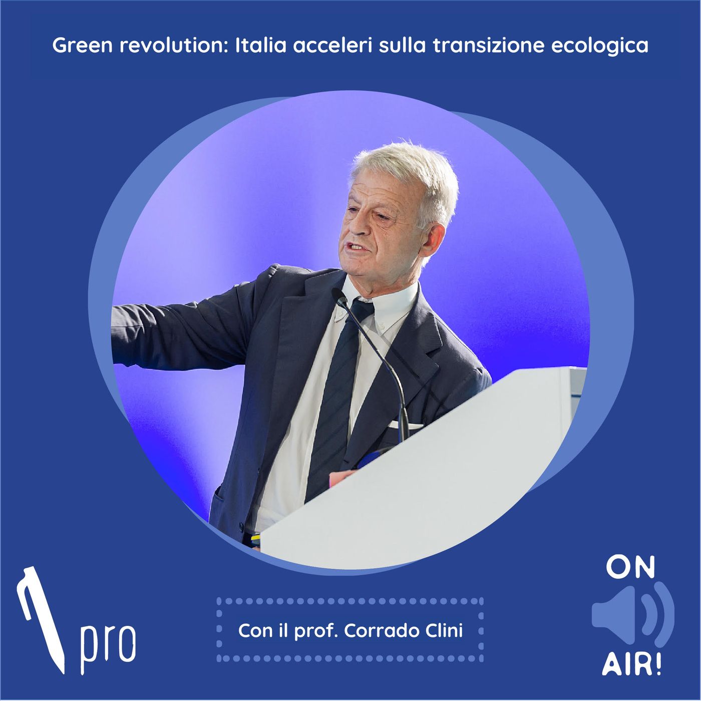 Ep. 40 - Green revolution: Italia acceleri sulla transizione ecologica. Con il prof. Corrado Clini