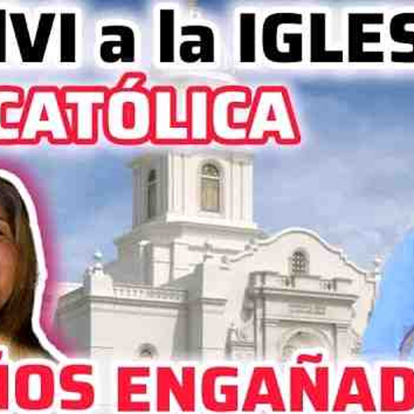 DESPUÉS de 12 AÑOS Pérdida en SECTAS😱Volví a La IGLESIA CATÓLICA🙏🏼GRACIAS PADRE LUIS TORO _66-2025 episode artwork