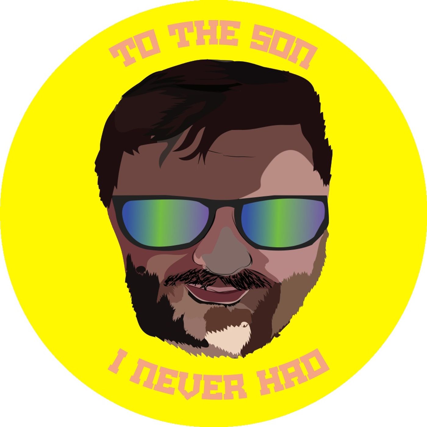 To the Son I never had!