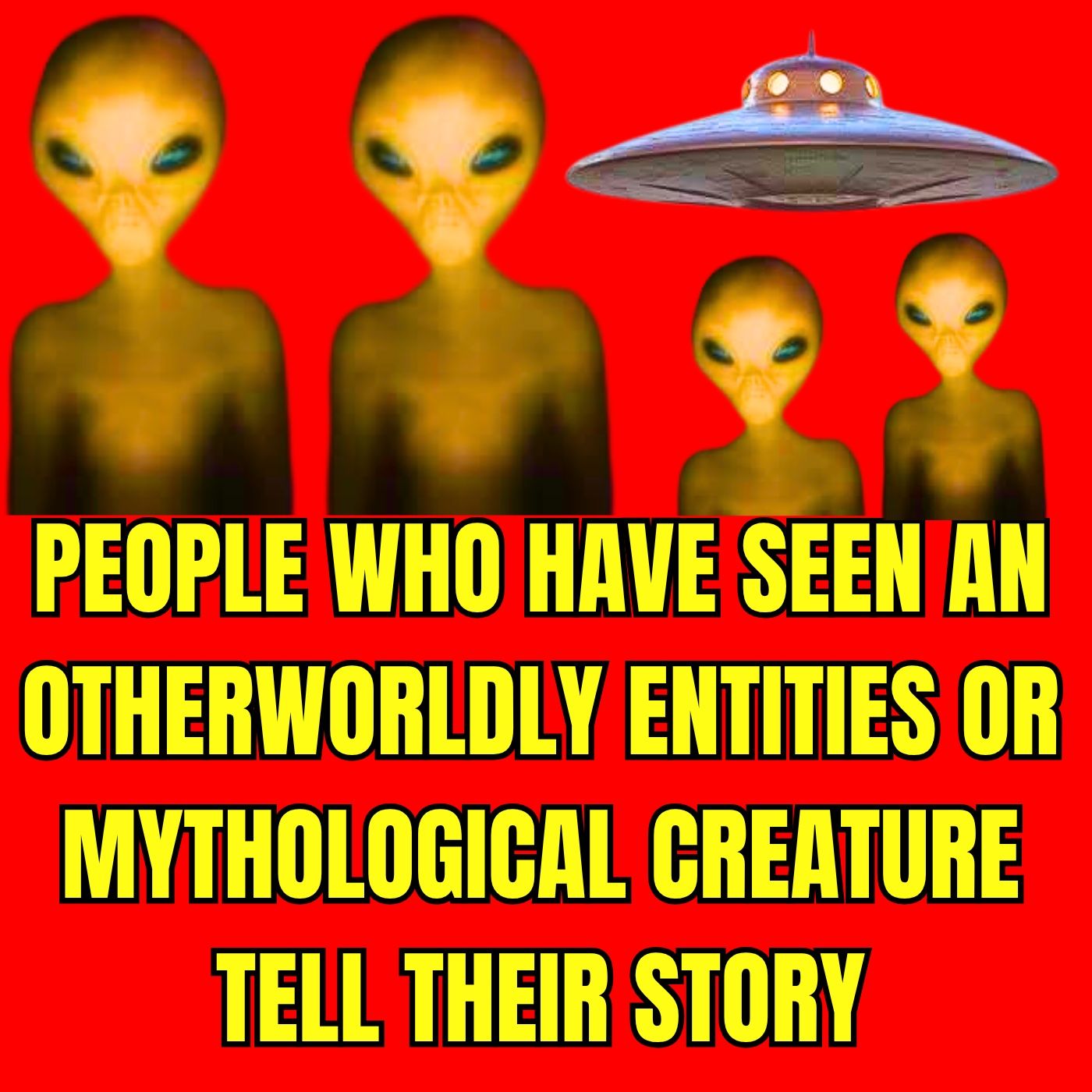 People Who Have Seen An Otherworldly Entities Or Mythological Creature Tell Their Story