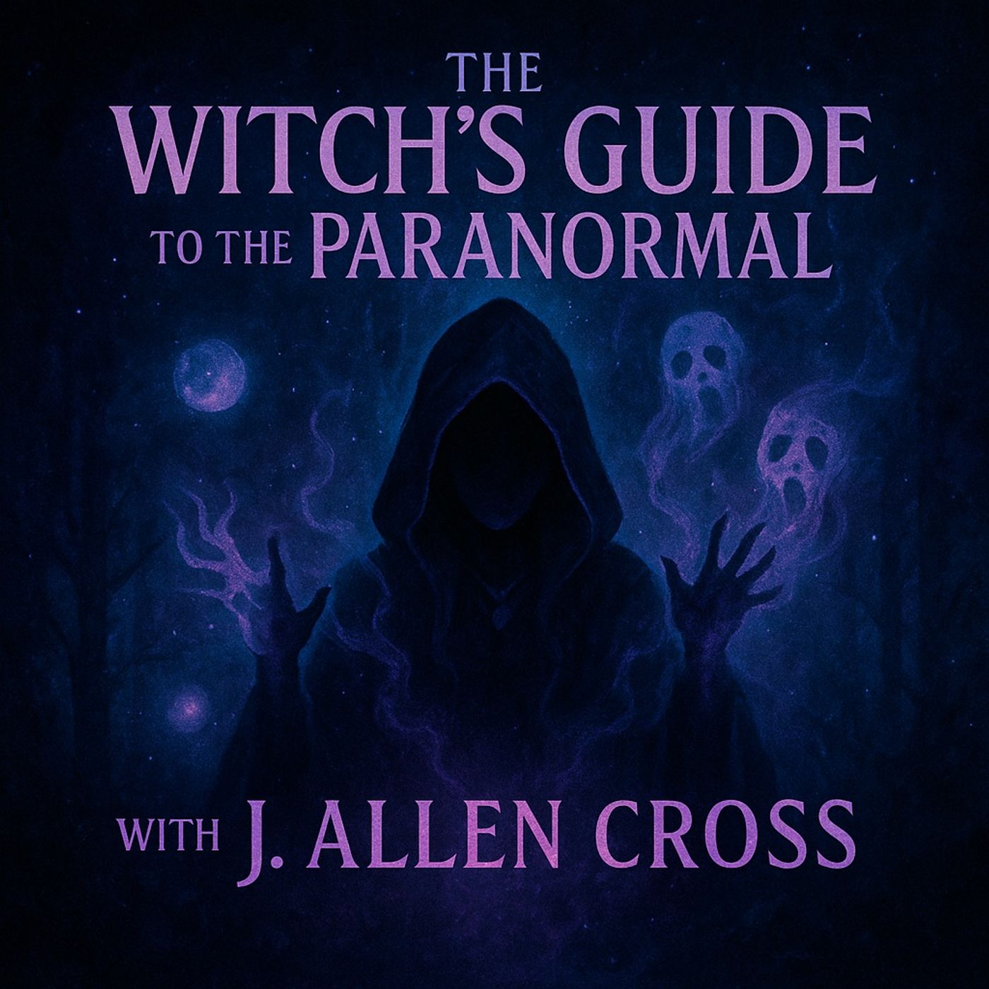 Witchcraft and Ghosts - Mastering the Art of Paranormal Investigation with J. Allen Cross episode artwork