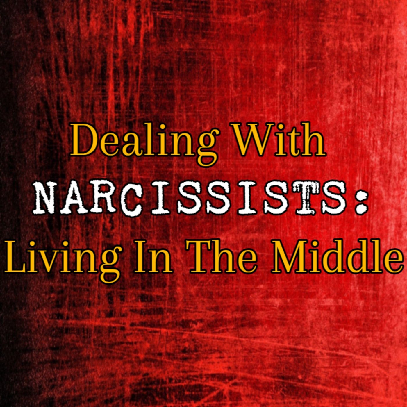 Episode 211: Dealing With Narcissists: Living In The Middle episode artwork