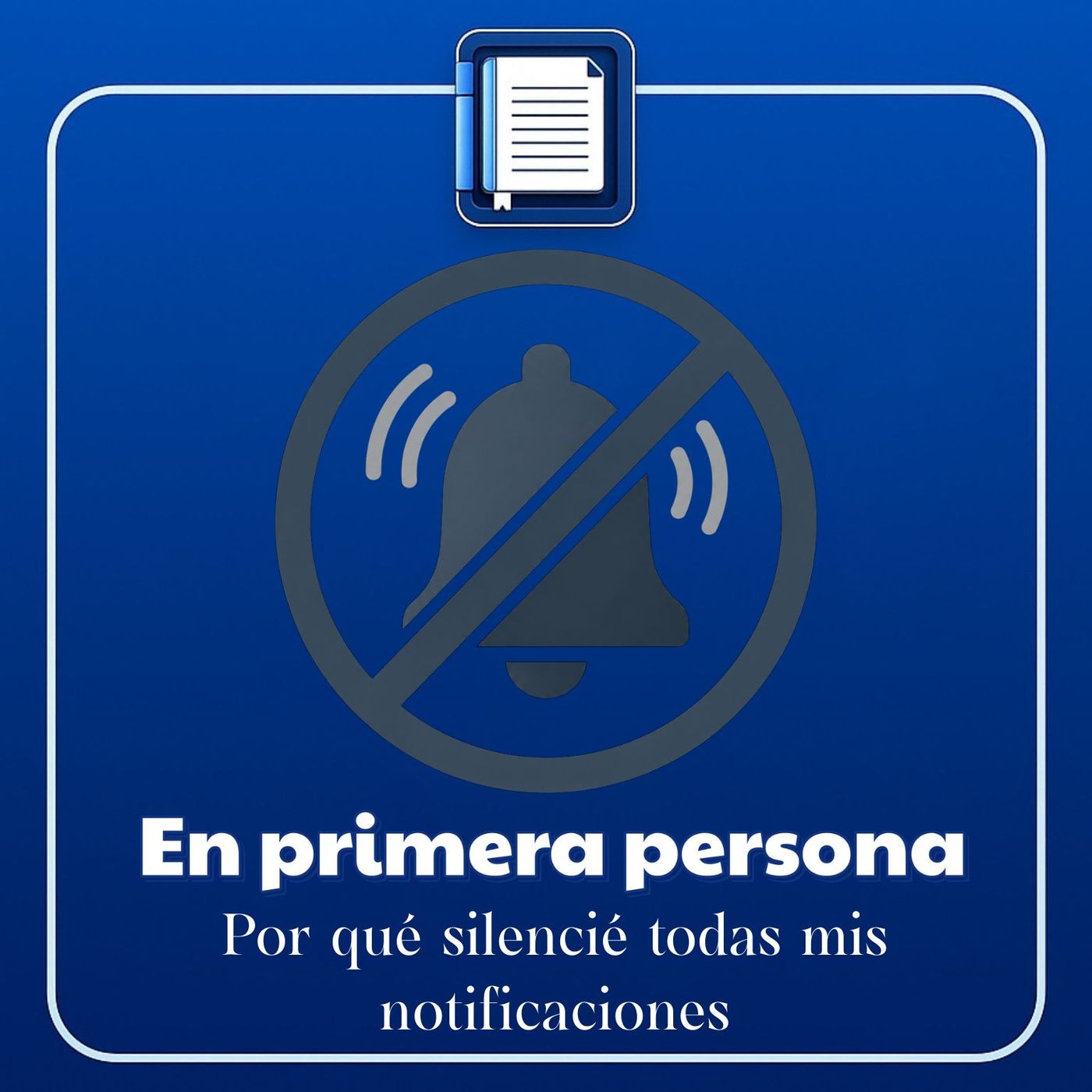 En primera persona. Silenciando todas las notificaciones episode artwork