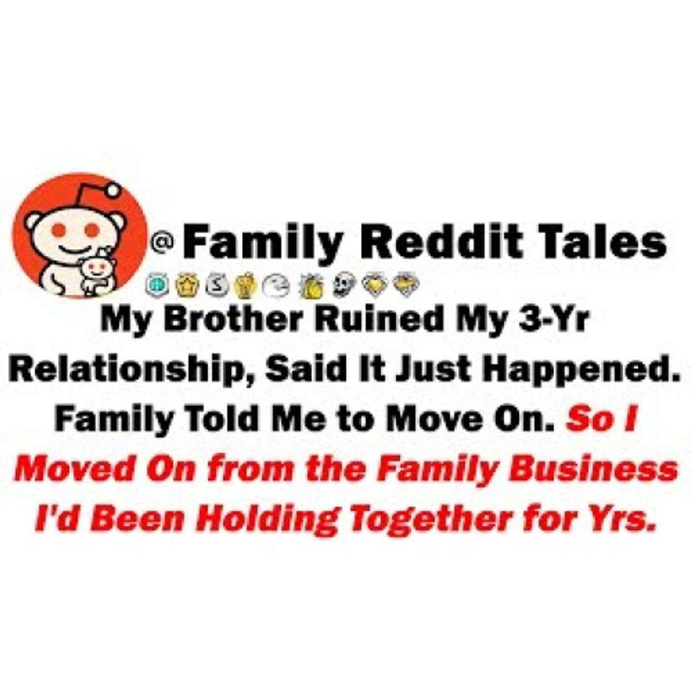 My Brother Ruined My 3-Year Relationship, Said It Just Happened. Family Told Me to Move On, So I Moved.