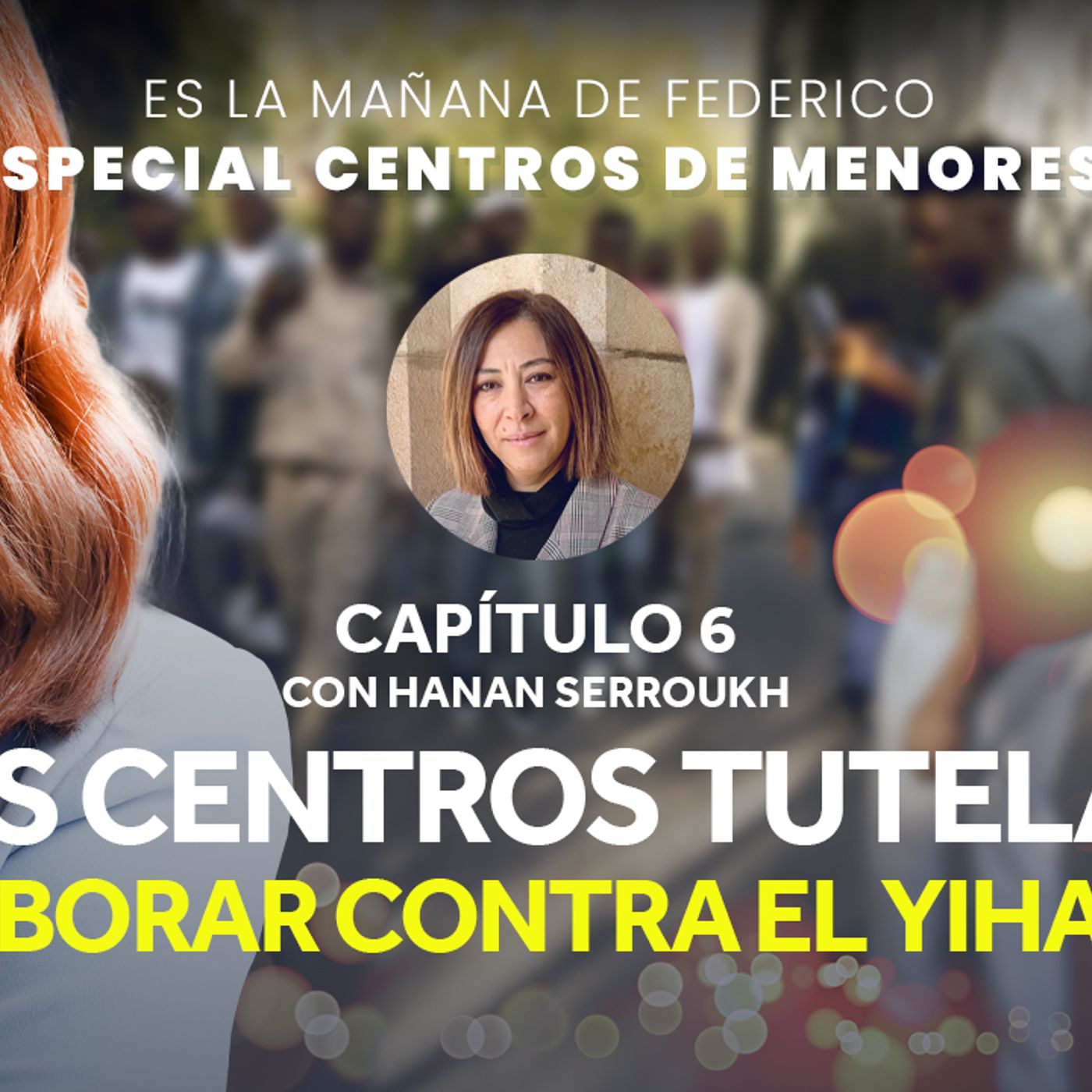 Especial centros de menores: Entrevista a Hanan Serroukh