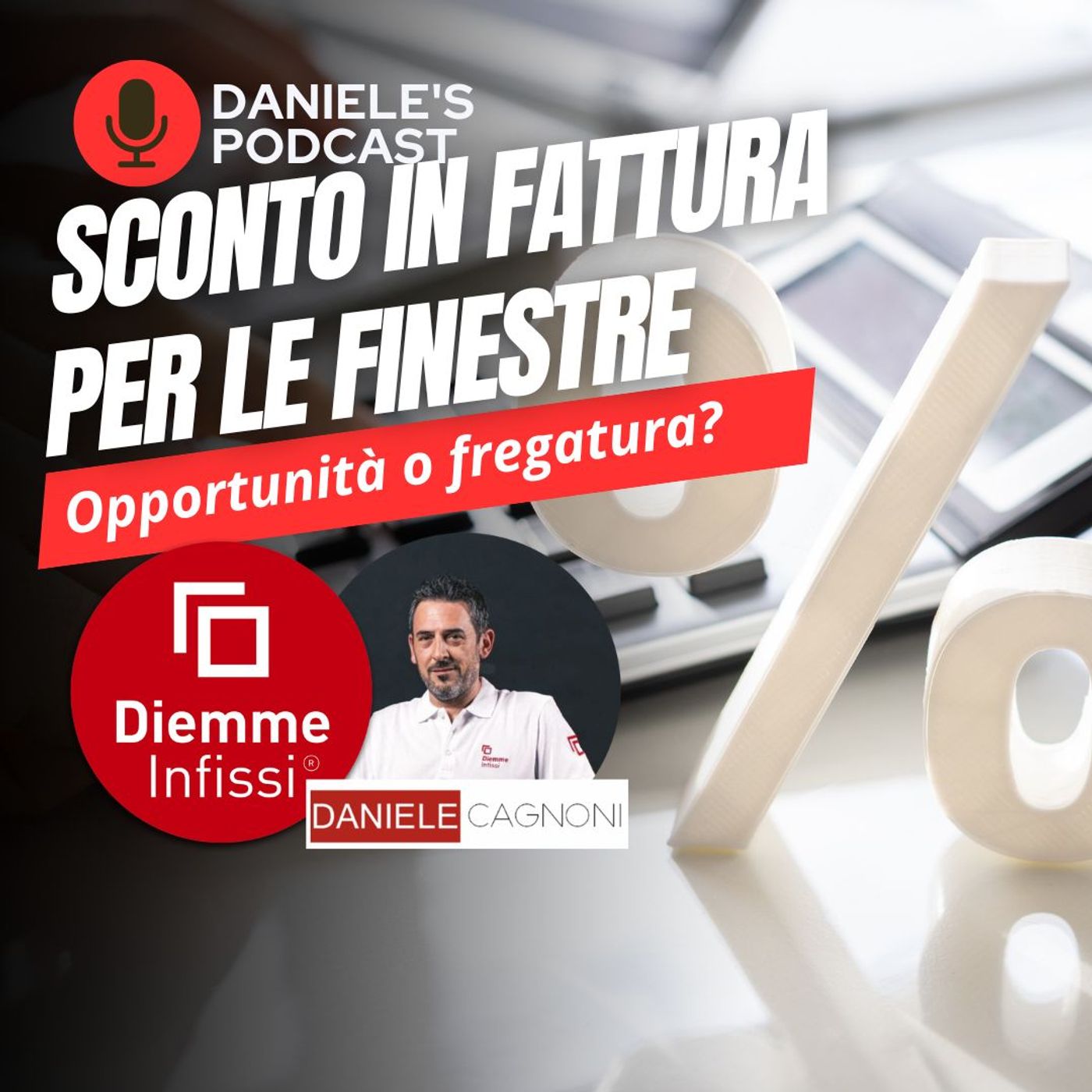 Scegliere Infissi è il Podcast di Daniele Cagnoni - SerramenTecnico - Tutorial Infissi e serramenti