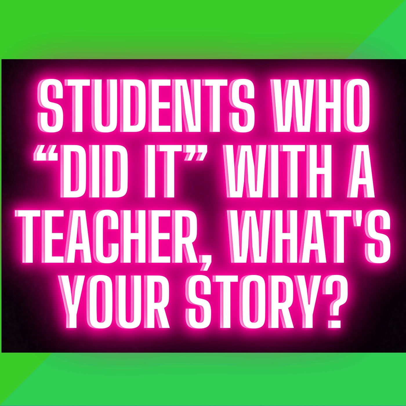 Students Who “Did It” With A Teacher, What's Your Story? | Ask Reddit | Reddit Cheating Stories episode artwork