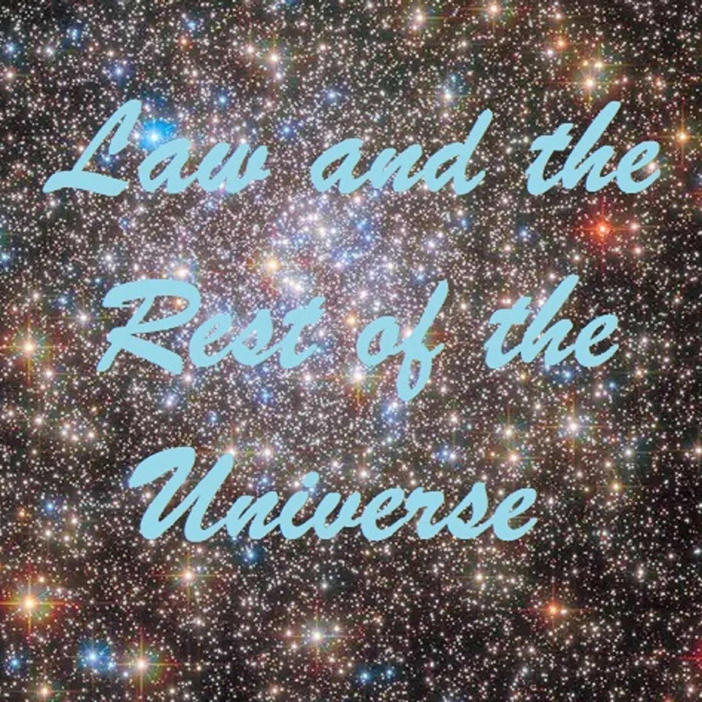 Law and the Rest of the Universe podcast artwork