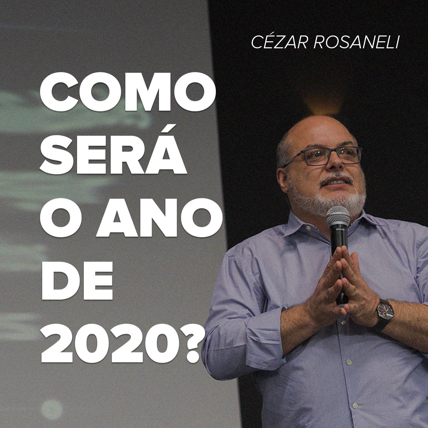 COMO SERÁ O ANO DE 2020 // pr. Cézar Rosaneli