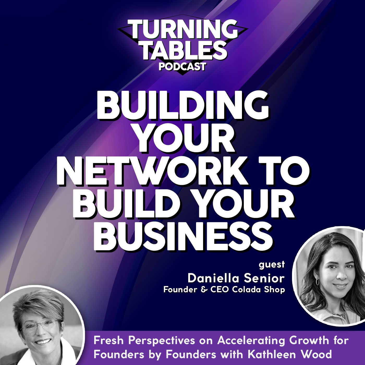 Building Your Network to Build Your Business | Season 1, Ep. 16: Daniella Senior