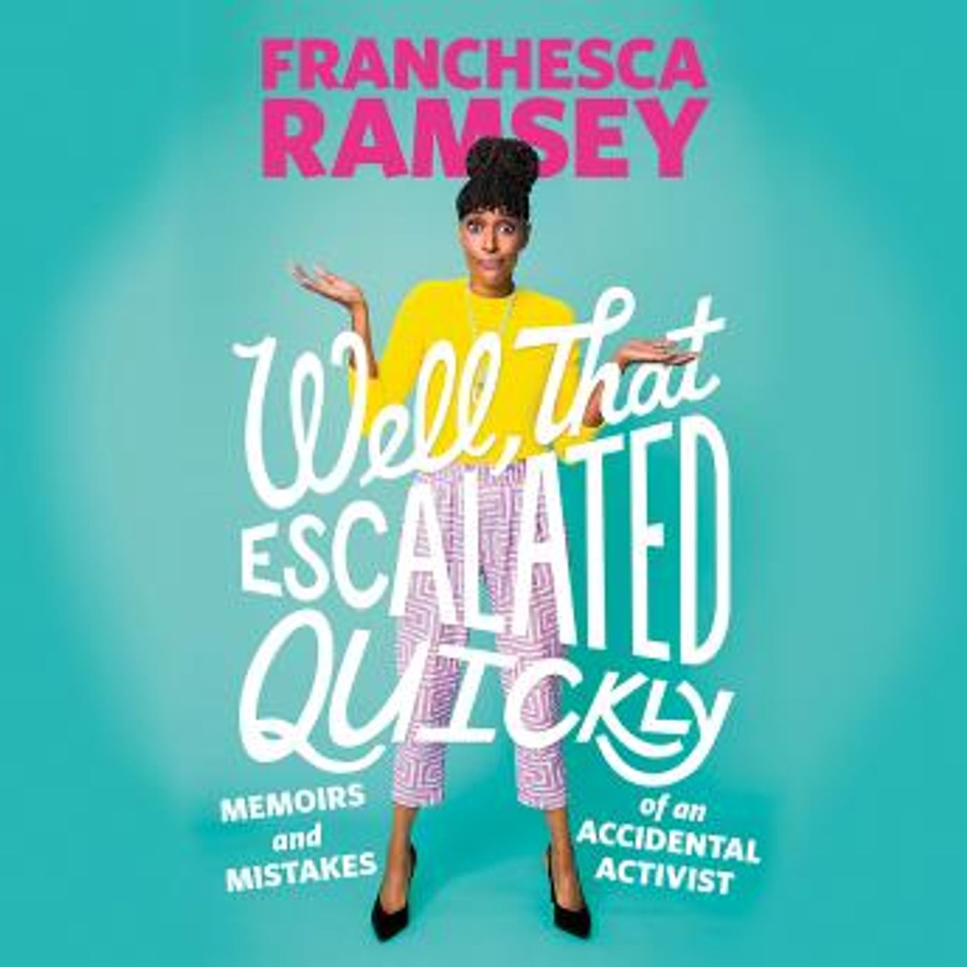 Well, That Escalated Quickly: Memoirs and Mistakes of an Accidental Activist by Franchesca Ramsey episode artwork