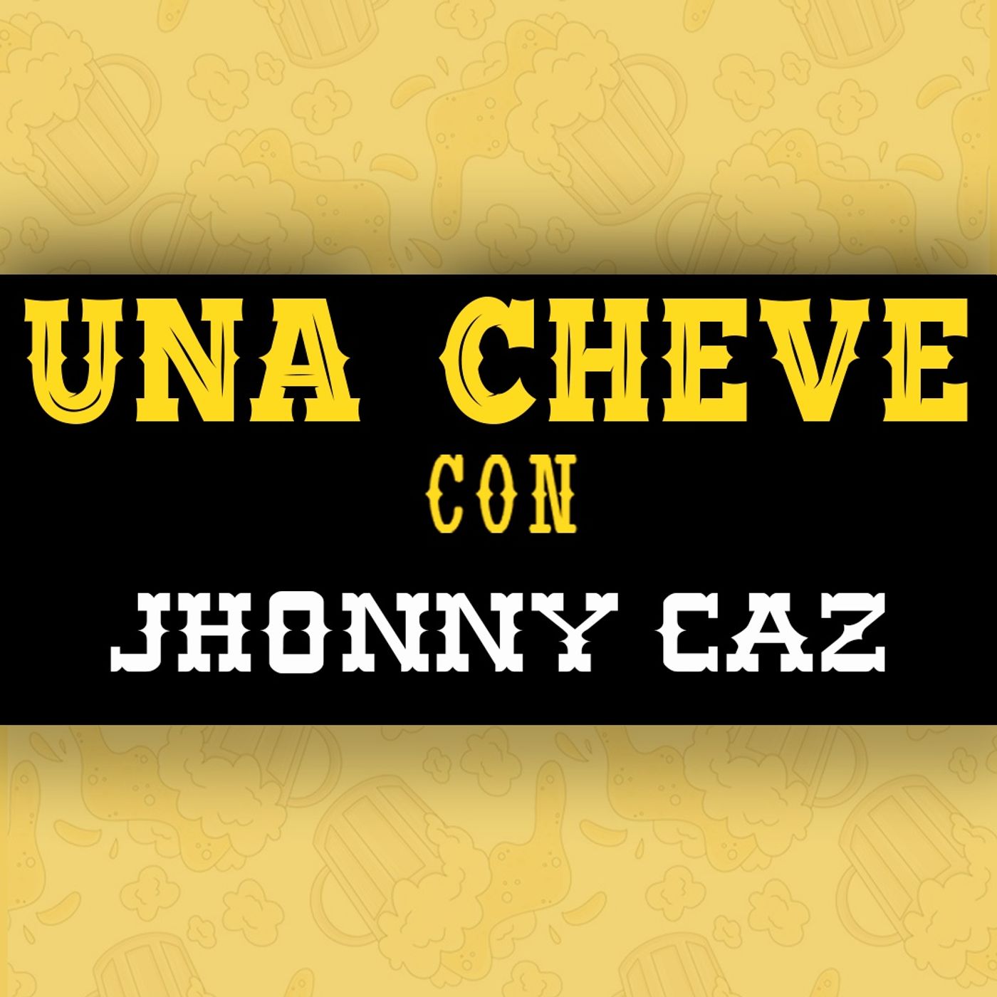 Una Cheve con Jhony Caz