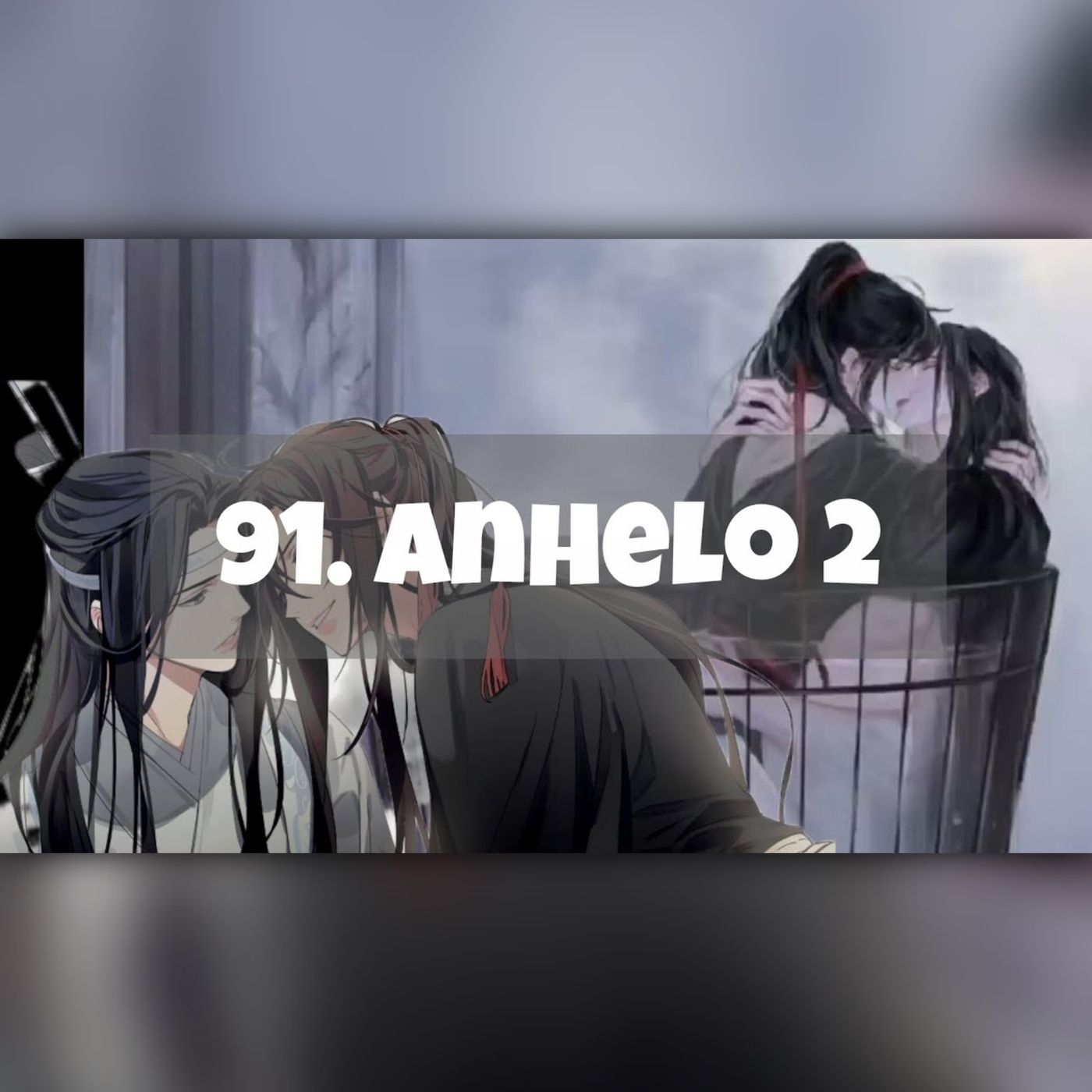 AUDIOLIBRO Mo Dao Zu Shi • El Gran Maestro de la Cultivación Demoníaca - 91. Anhelo 2