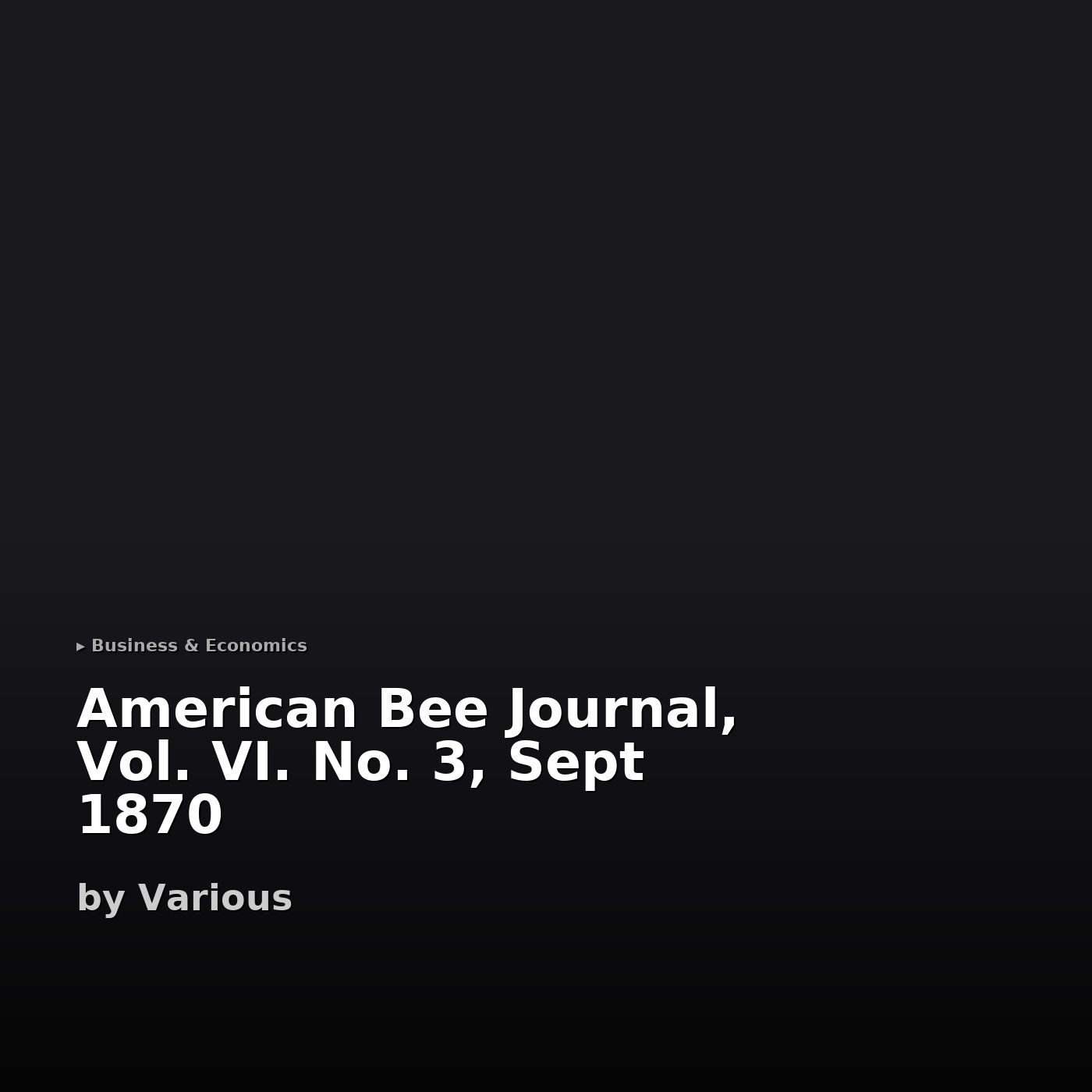 American Bee Journal, Vol. VI. No. 3, Sept 1870