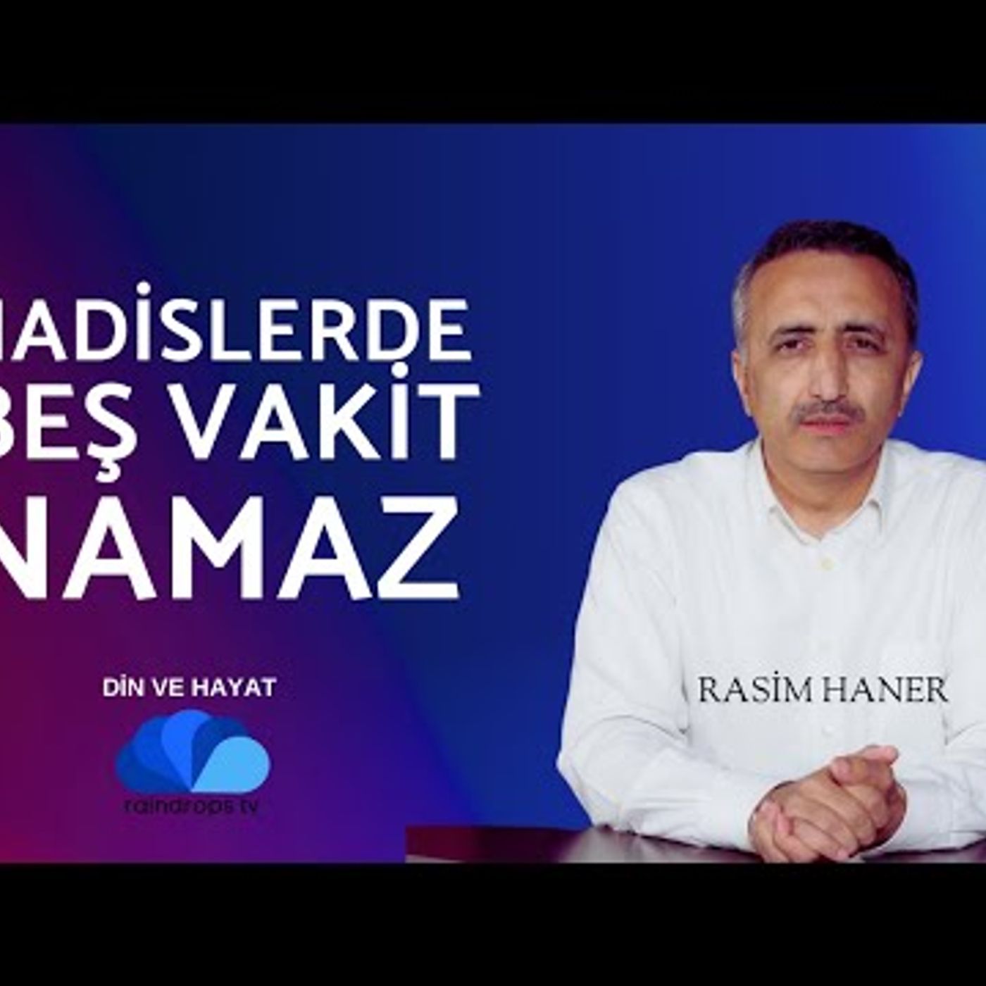 HADİS-İ ŞERİF'LERDE BEŞ VAKİT NAMAZ - DİN VE HAYAT  RASİM HANER