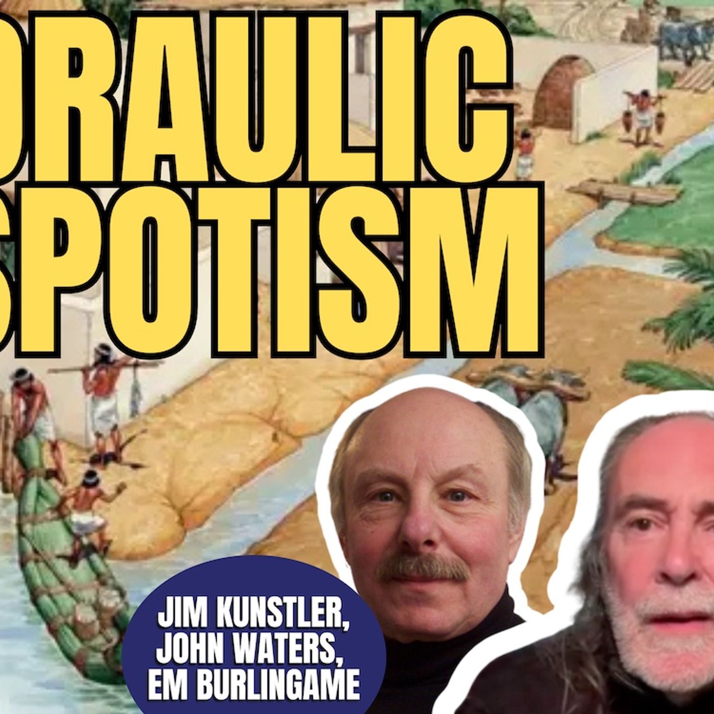 Hydraulic Despotism | Jim Kunstler, John Waters & EM Burlingame (TPC #1,940)