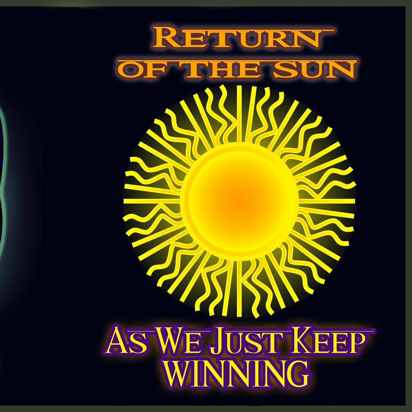 Return Of The Sun As We Just Keep WINNING