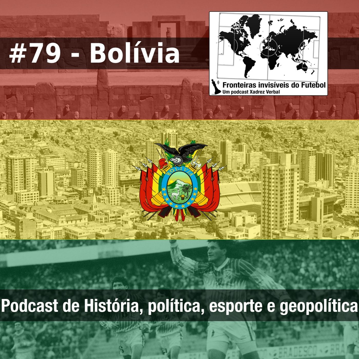 Fronteiras Invisíveis do Futebol #79 Bolívia Fronteiras Invisíveis do Futebol #79 Bolívia
