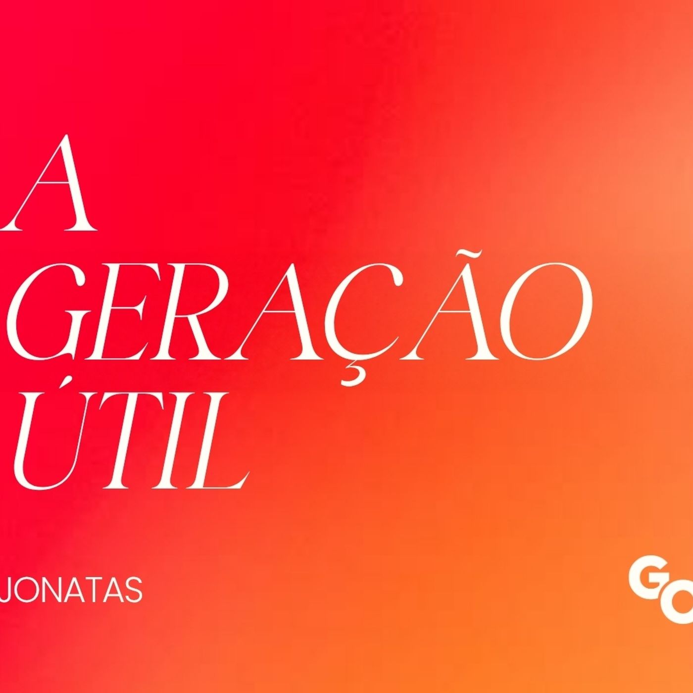 A GERAÇÃO ÚTIL - Mt 25-13.30 | Jônatas Davies episode artwork