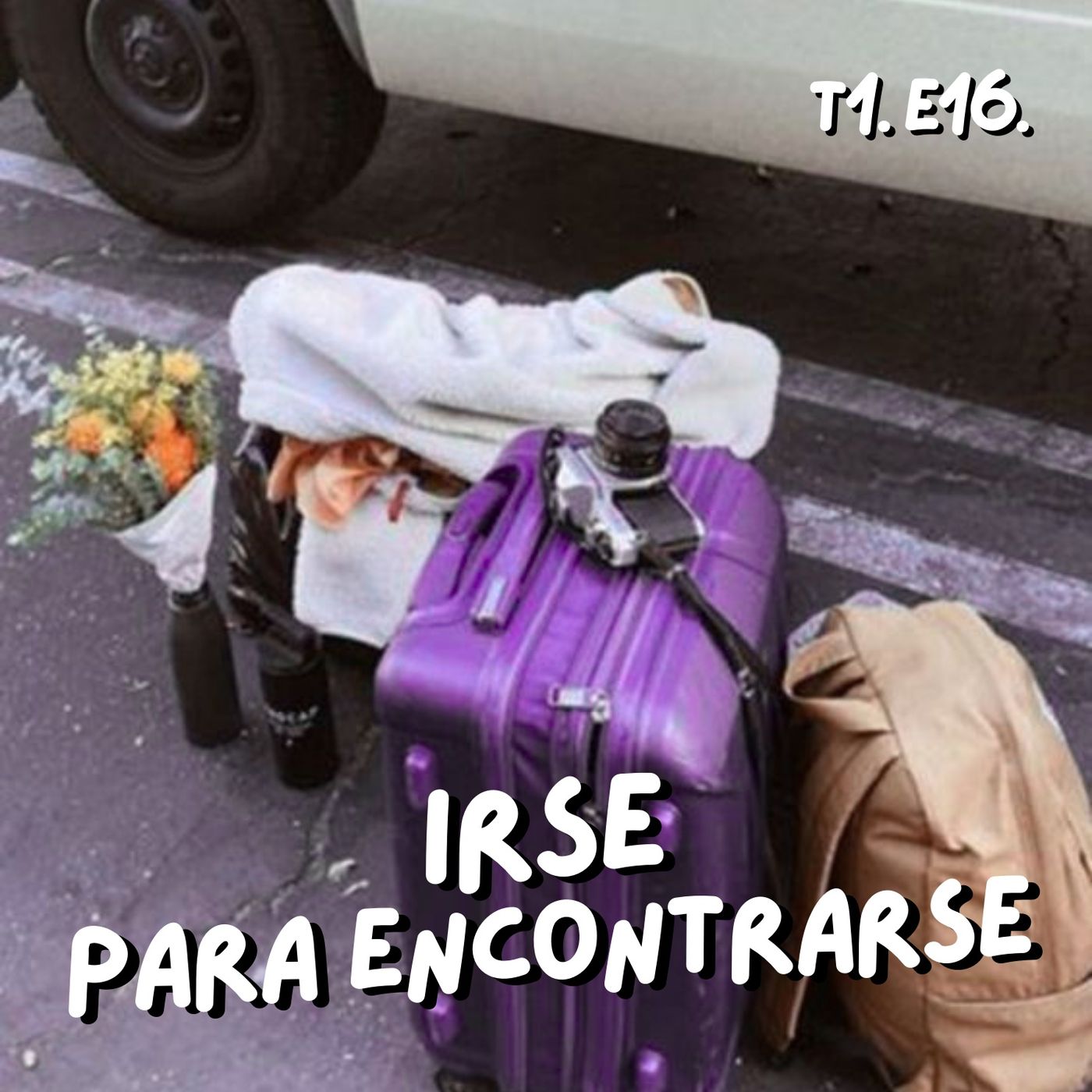 T1. E16. Irse para encontrarse