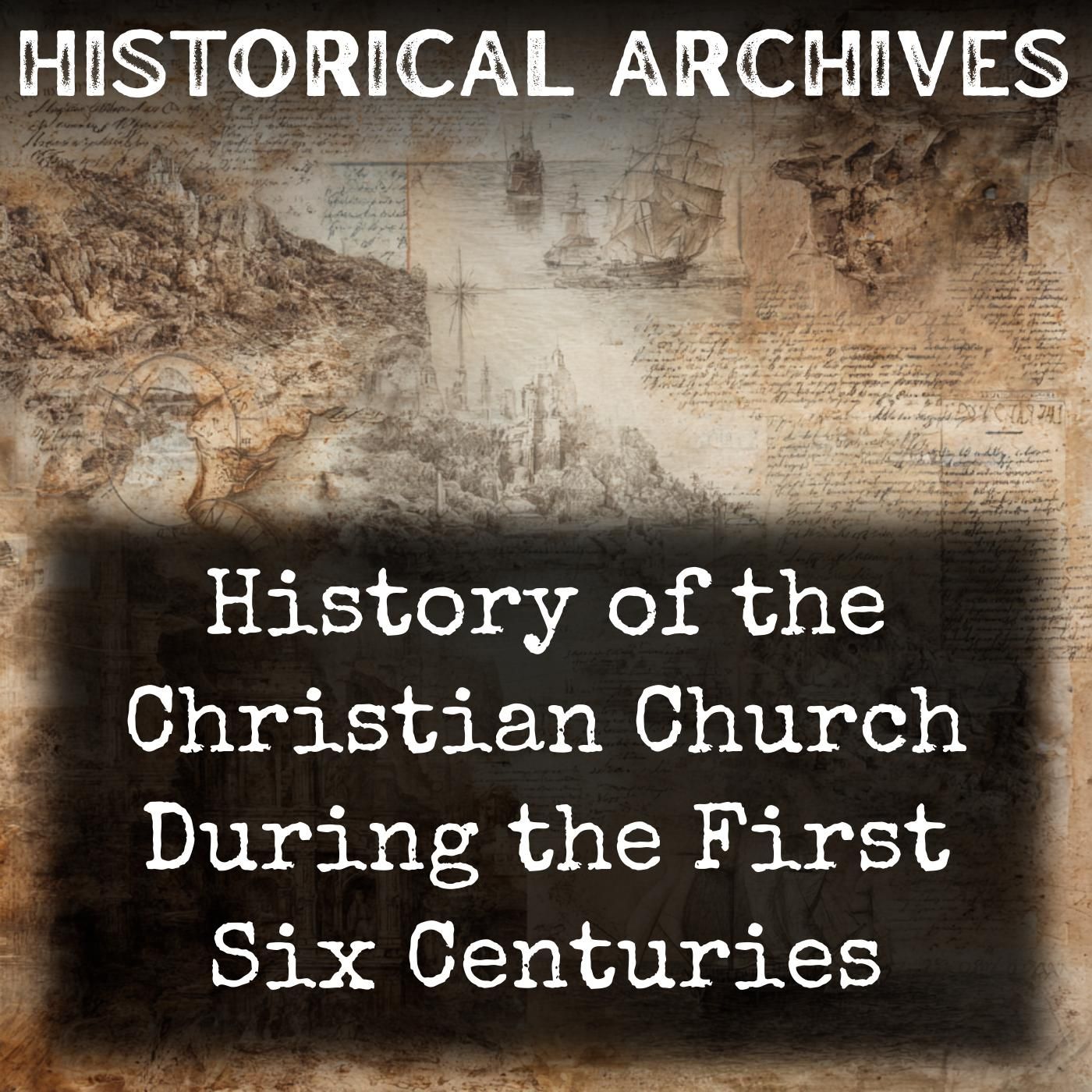 History of the Christian Church During the First Six Centuries