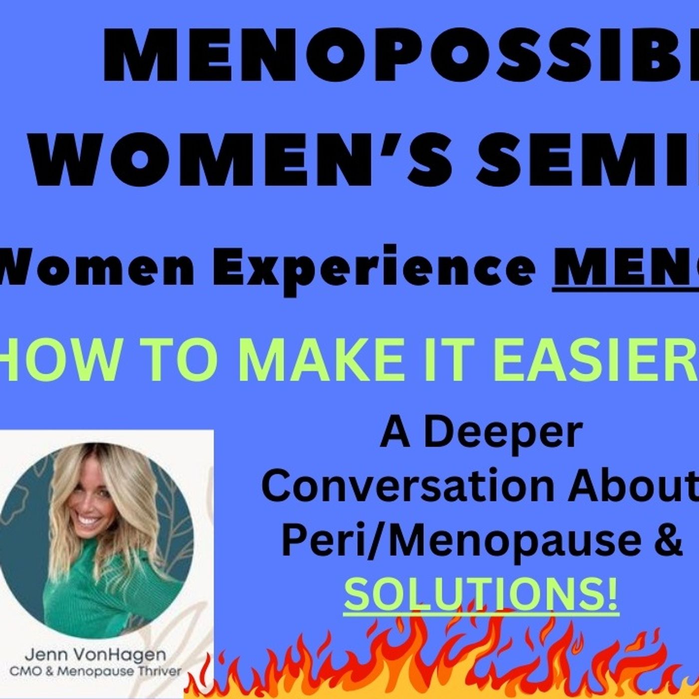 350 MENOPAUSE Doesn't Have To Be Full Of Hot Flashes, Mood Changes, Weight Gain & Hectic Hormones, Learn What Your Body Needs To Be "Normal" 350 MENOPAUSE Doesn't Have To Be Full Of Hot Flashes, Mood Changes, Weight Gain & Hectic Hormones, Learn What Your Body Needs To Be "Normal"