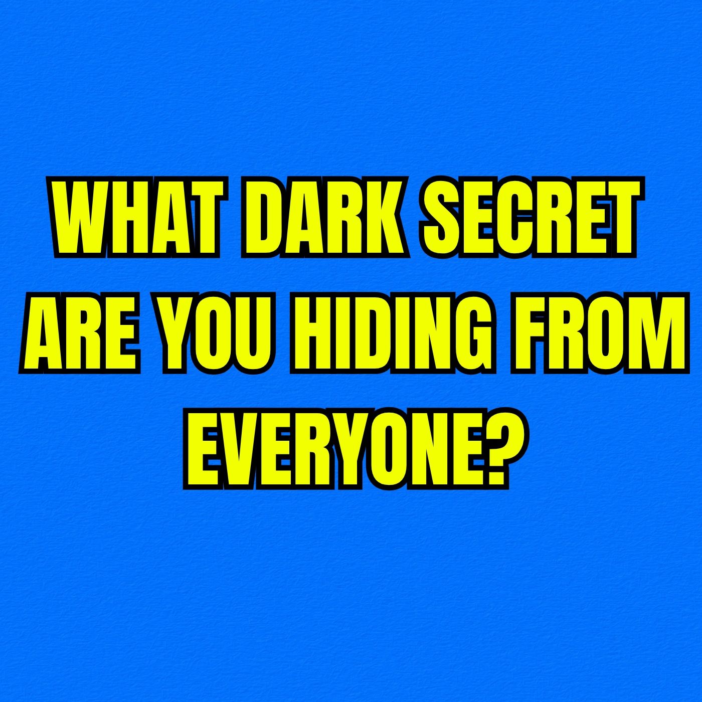 What Dark SECRET Are You HIDING From Everyone?