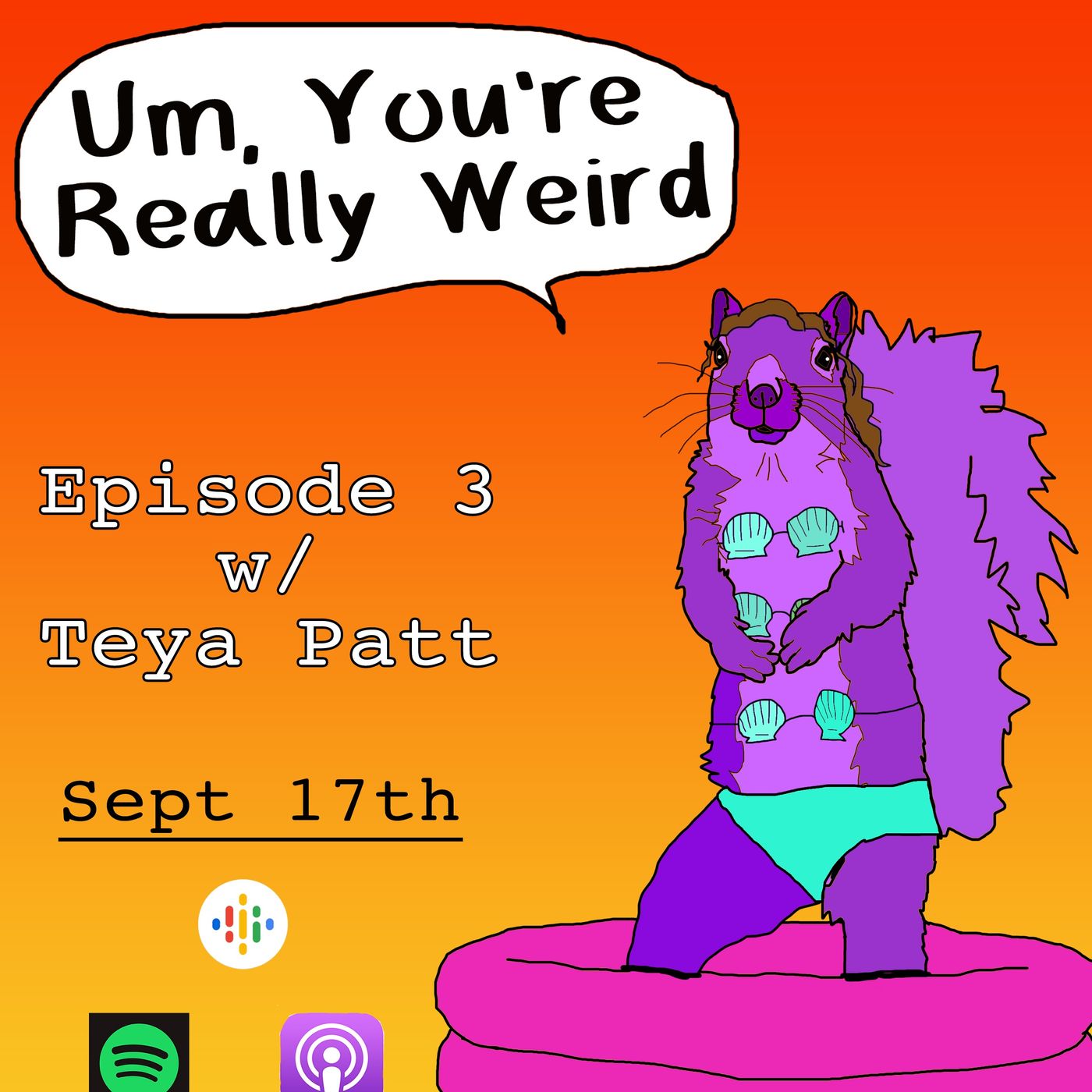 Um, You’re Really Weird
