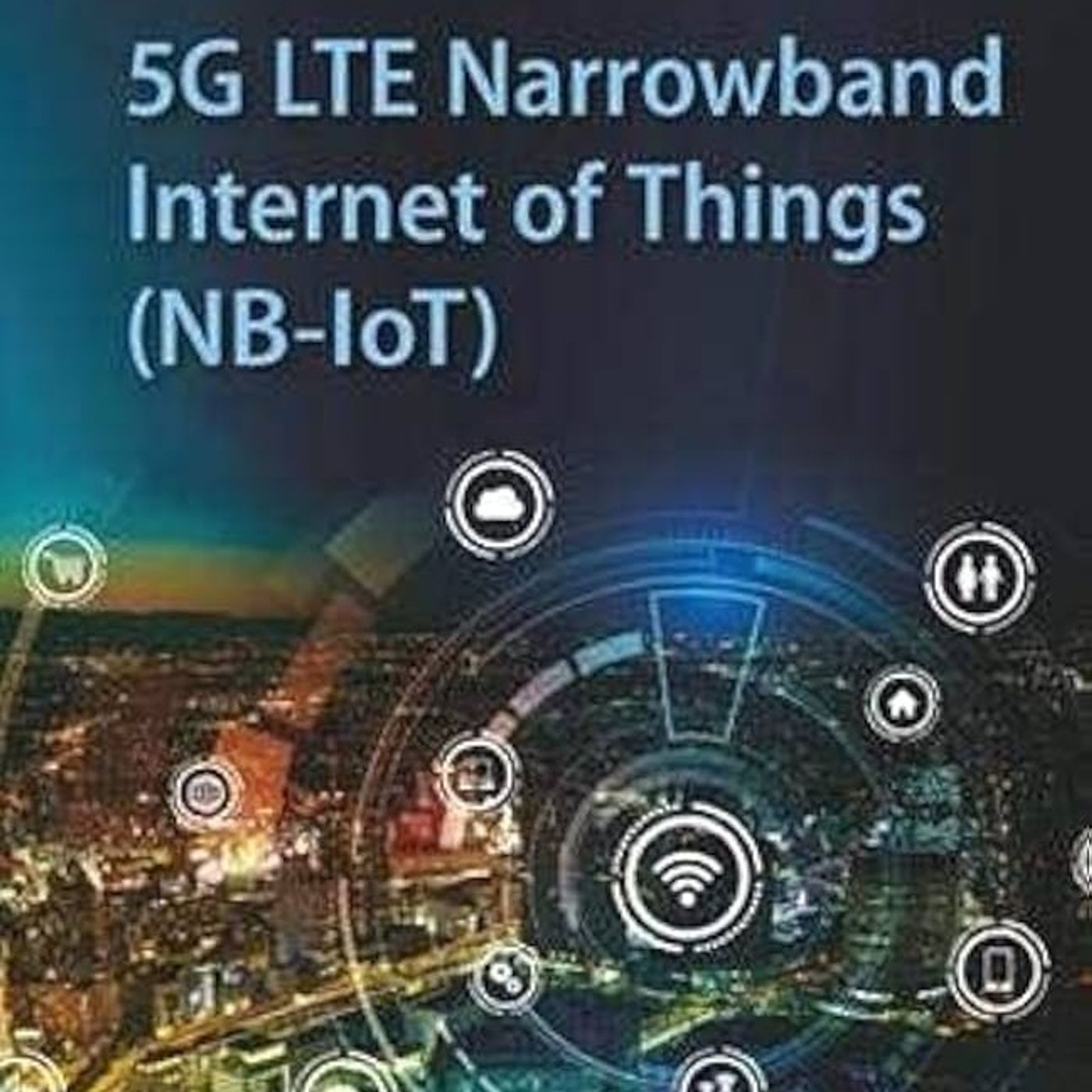 5G LTE Narrowband Internet of Things (NB-IoT)