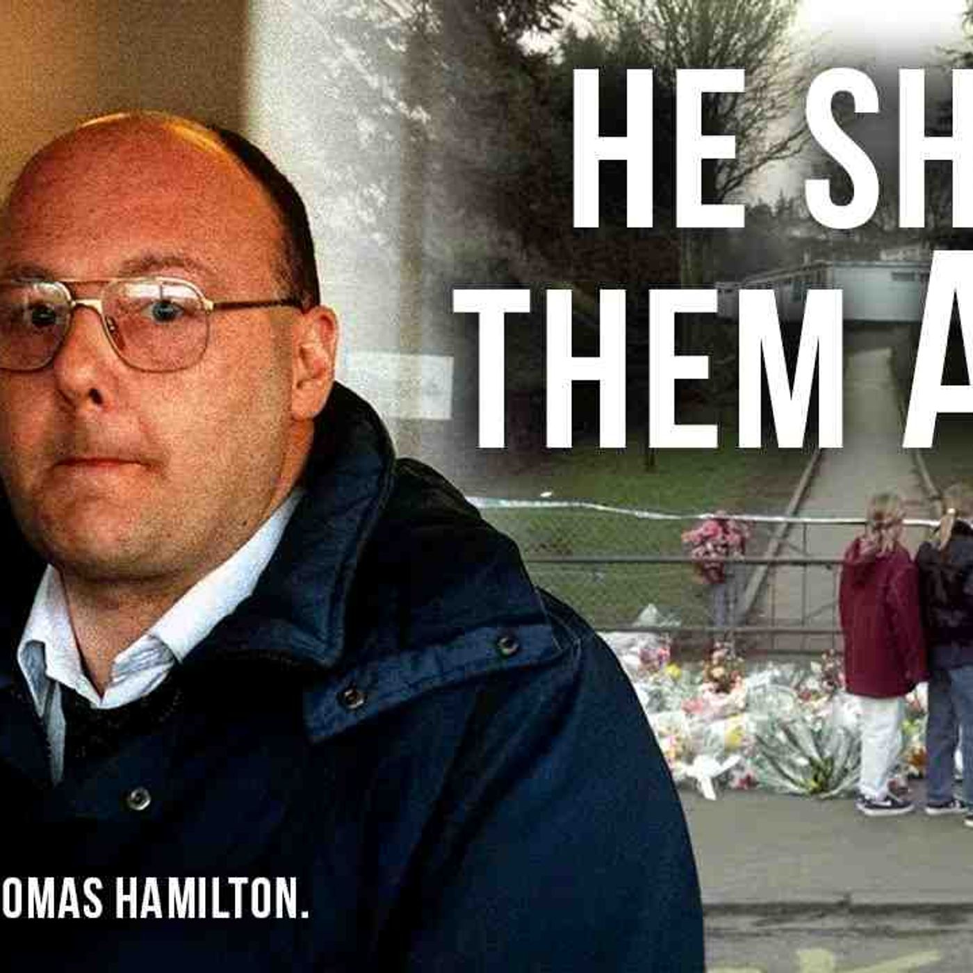 An Act of Incomprehensible Evil _ Thomas Hamilton and the Dunblane Massacre _ True Crime(MP3_160K)