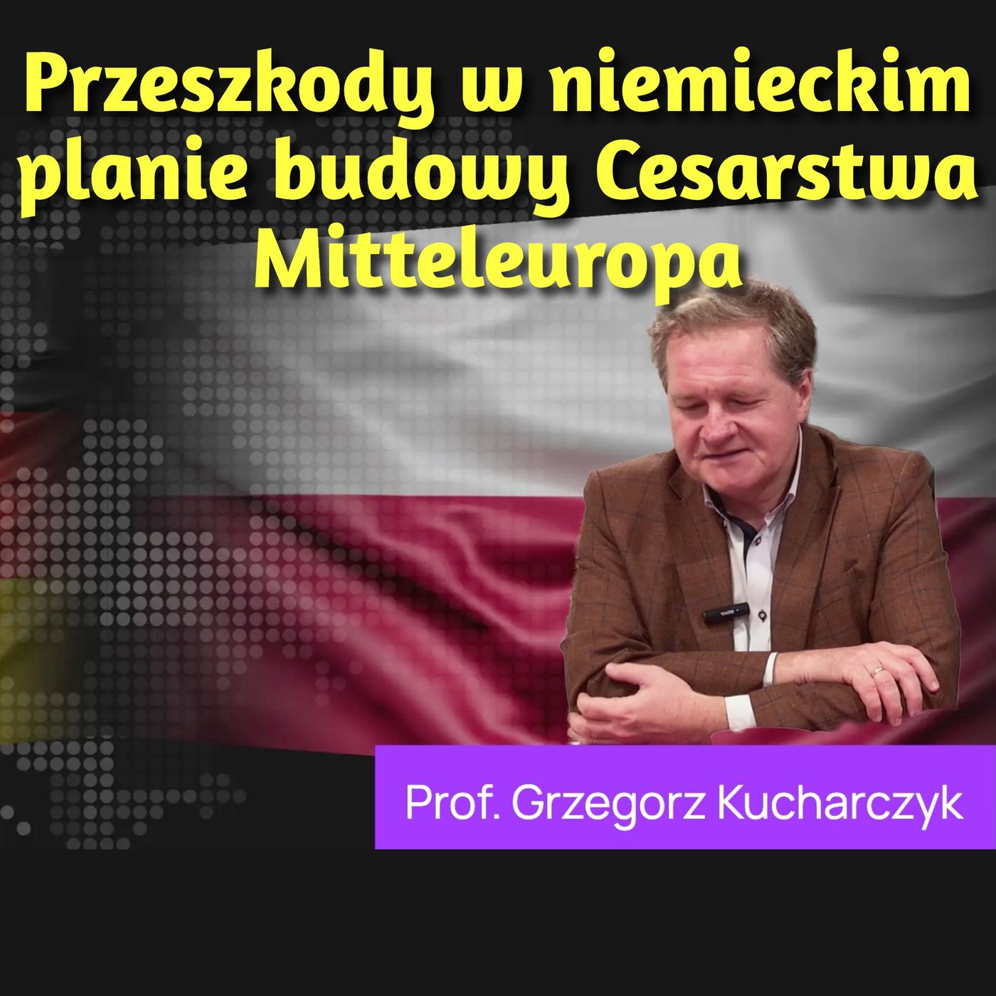 Prof. Kucharczyk: Problemy Niemiec to chęć jeszcze większej dominacji w Europie Środkowej