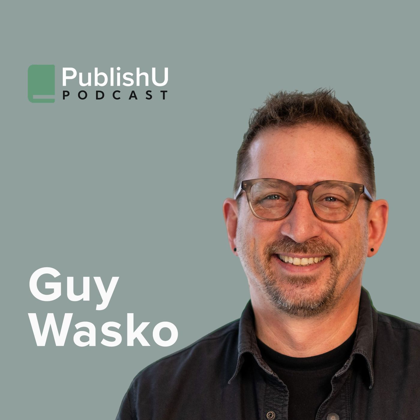PublishU Podcast with Guy Wasko 'Insights to Impact'