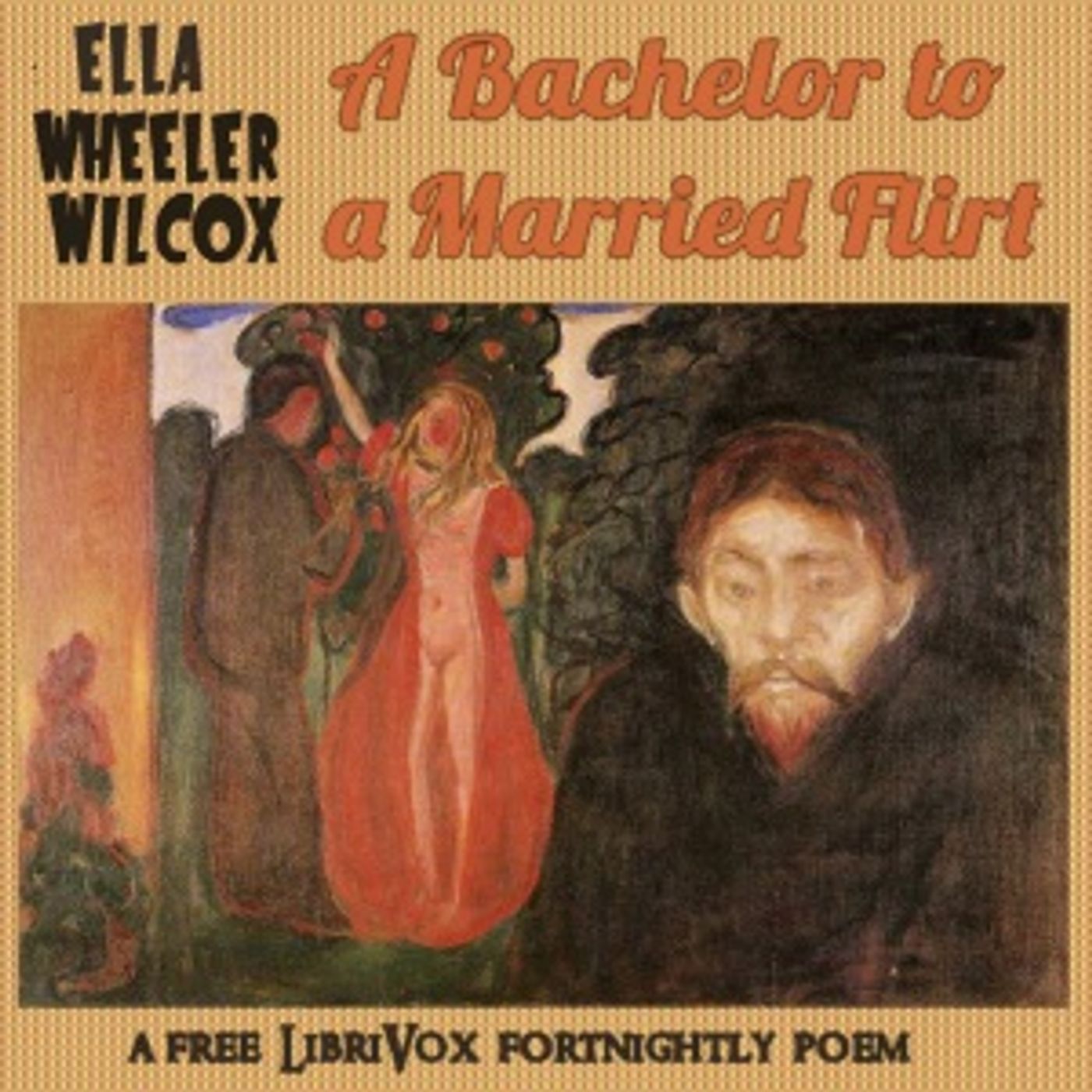 Bachelor to a Married Flirt, A by Ella Wheeler Wilcox (1850 - 1919)