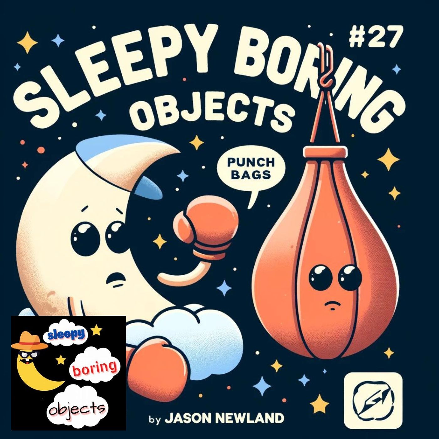 #27 “Punch bags” SLEEPY Boring Objects (Jason Newland) (30th May 2022)