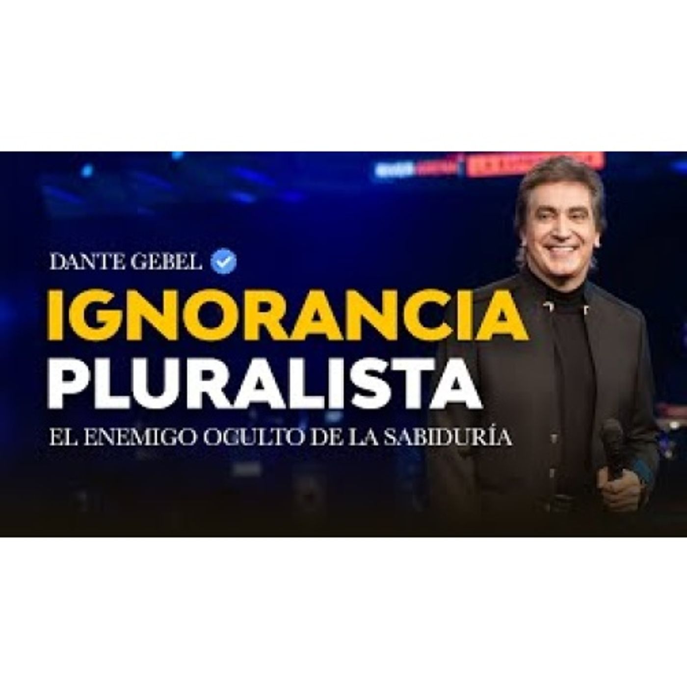 Vivimos en la ignorancia pluralista… y ni siquiera lo notamos - Predicas de Dante Gebel