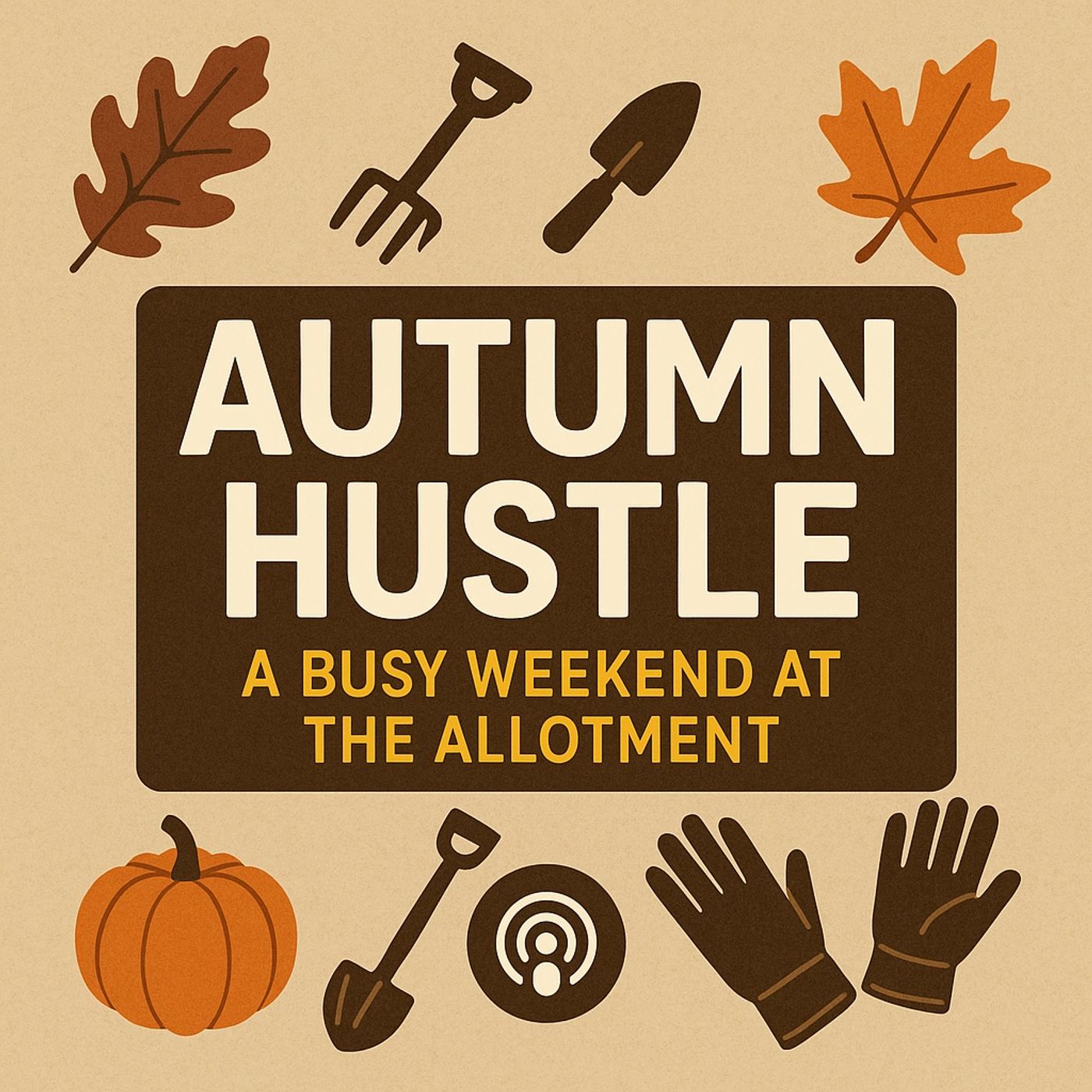 🎧 🍂 Autumn Hustle: A Busy Weekend at the Allotment episode artwork
