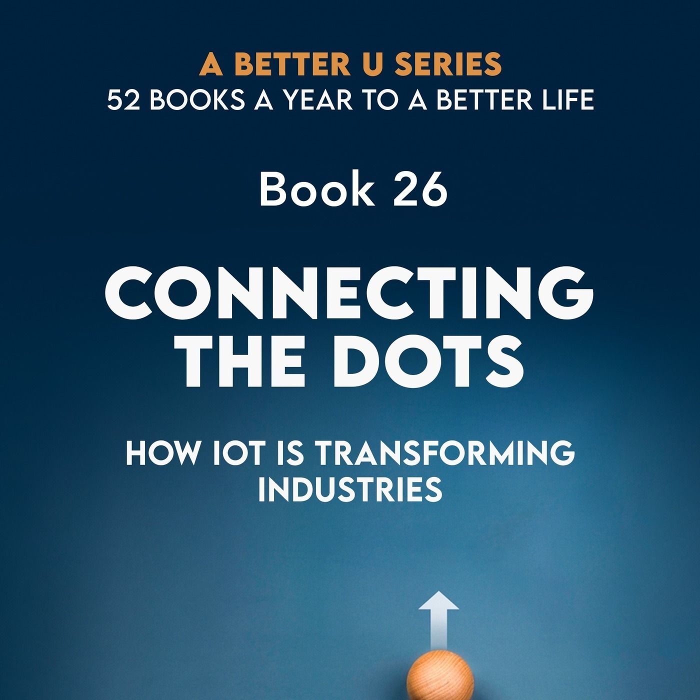 Revisiting Book 26: Connecting The Dots : How IOT Is Transforming Industries episode artwork