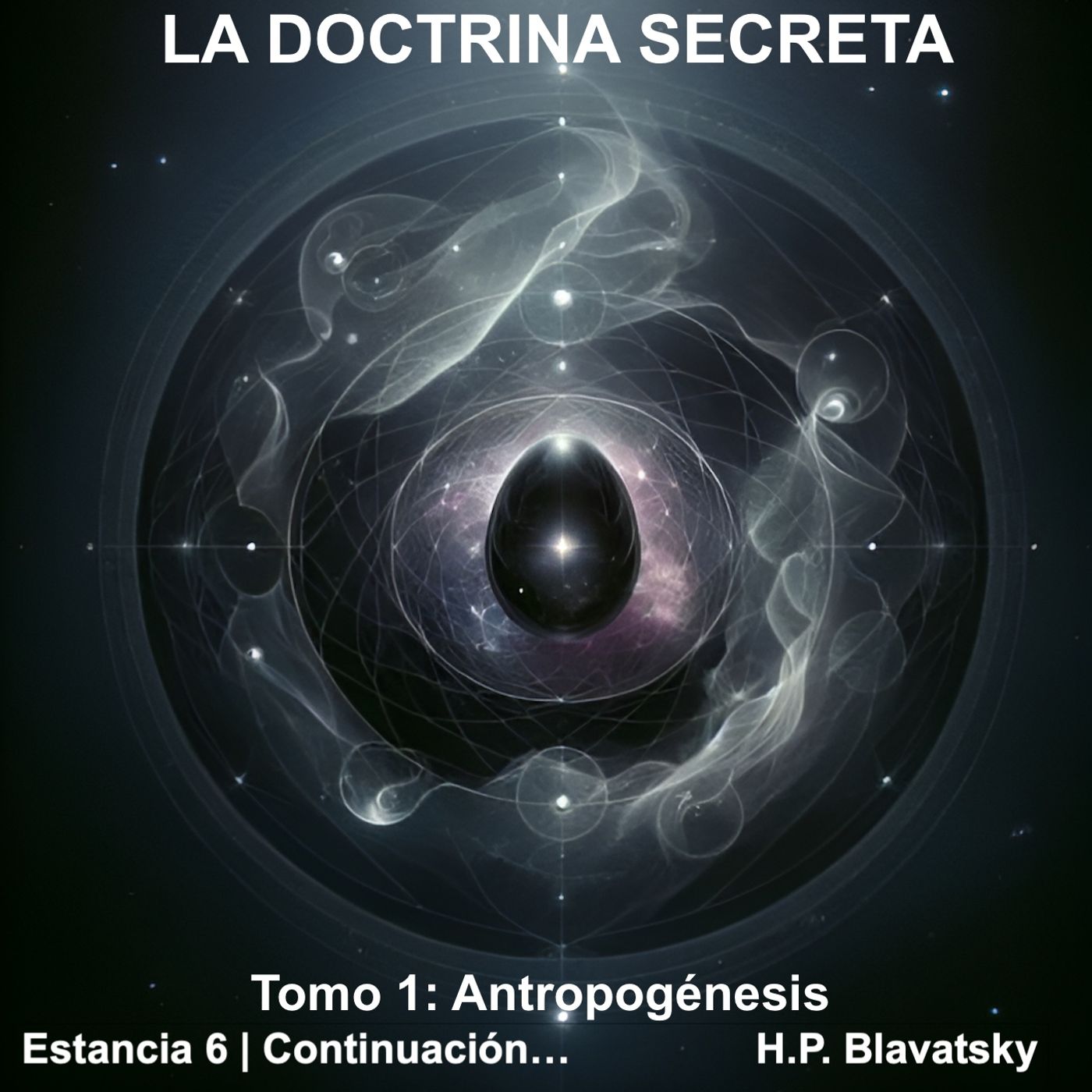 La Doctrina Secreta EP10: Estancia VI Parte 3 - Continuación Final | Cosmogénesis