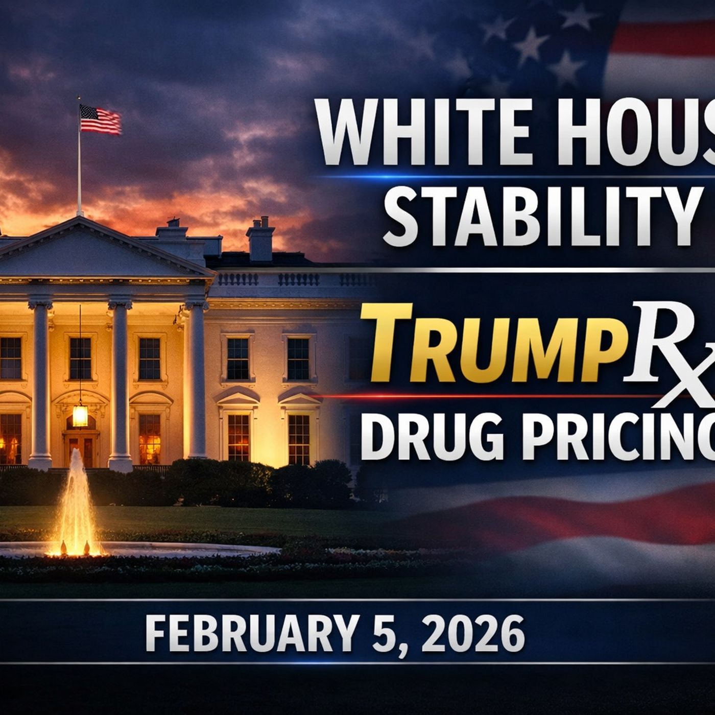 White House Stability Signals, TrumpRx Prescription Drug Pricing Launch, National Security Updates, Federal Policy Briefing, American Resili episode artwork