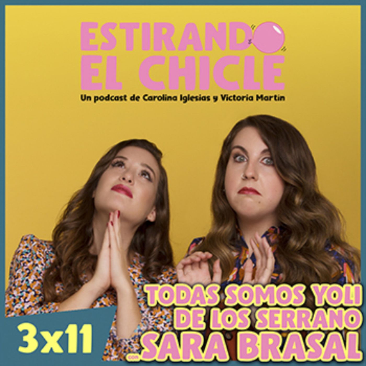TODAS SOMOS YOLI DE LOS SERRANO CON SARA BRASAL | Estirando el Chicle 3x11