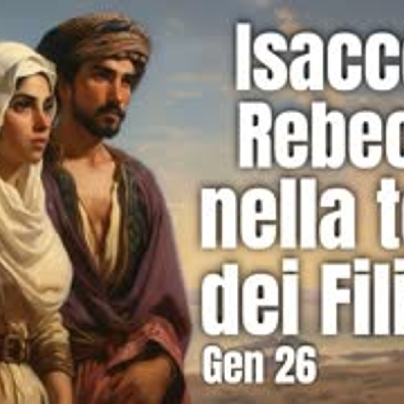 Isacco, Rebecca e Abimelec: astuzie per sopravvivere e vari guai nella terra di Canaan (Gen 26) episode artwork