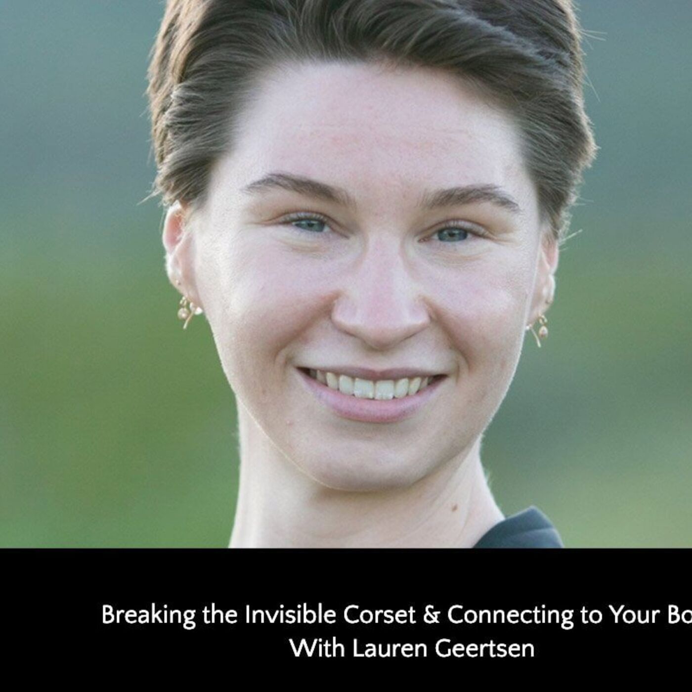411: Breaking the Invisible Corset & Connecting to Your Body With Lauren Geertsen episode artwork