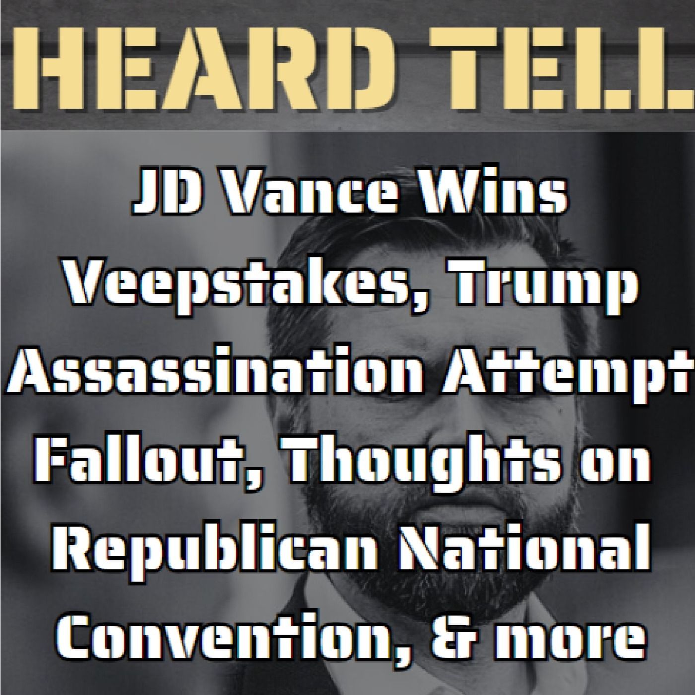 JD Vance Wins Veepstakes, Trump Assassination Attempt Fallout, Republican National Convention & more