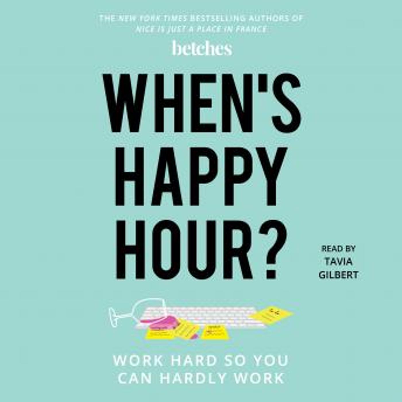 When's Happy Hour?: Work Hard So You Can Hardly Work by Betches episode artwork