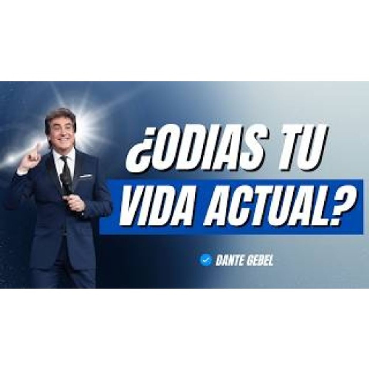¿Odias tu vida actual? Escucha esto antes de rendirte - Predicas de Dante Gebel