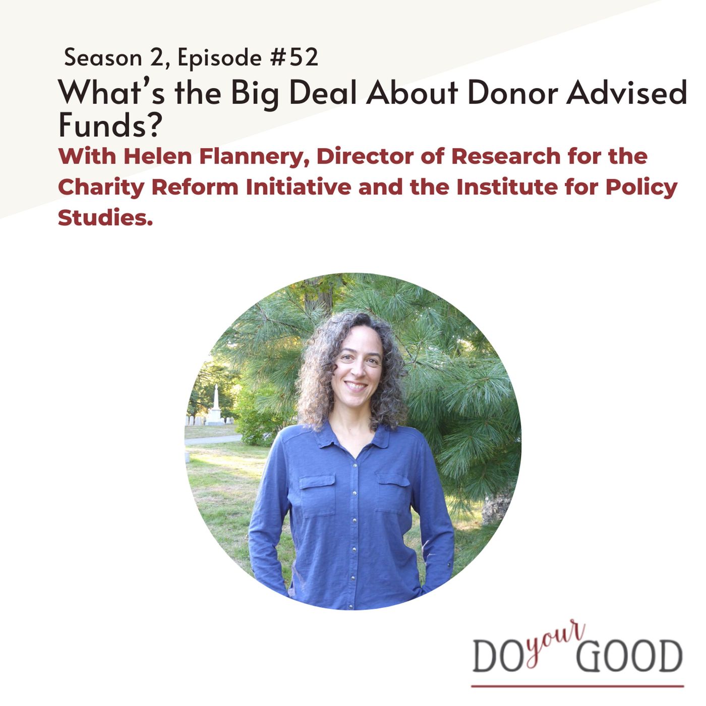 #152 What’s the Big Deal About Donor Advised Funds?  With Helen Flannery, Director of Research for the Charity Reform Initiative and the Ins episode artwork